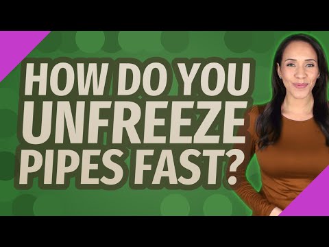 How do you unfreeze pipes fast?