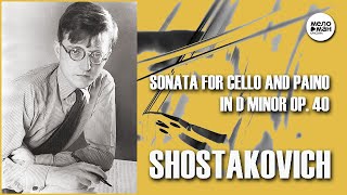 DMITRY SHOSTAKOVICH - Sonata For Cello And Piano In D Minor Op. 40