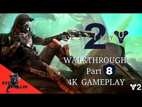 DESTINY 2 Walkthrough Part 8 Game play!!! 4k