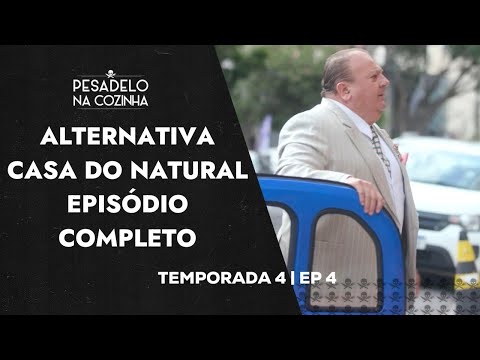 ALTERNATIVA CASA DO NATURAL | EPISÓDIO COMPLETO | PESADELO NA COZINHA