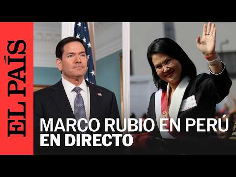 EN VIVO | MARCO RUBIO se reúne con KEIKO FUJIMORI en PERÚ | EL PAÍS