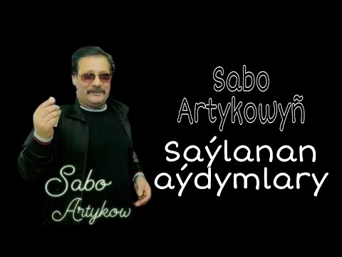 Merhum Halypamyz:SABO ARTYKOW AÝDYMLAR TOPLUMY.