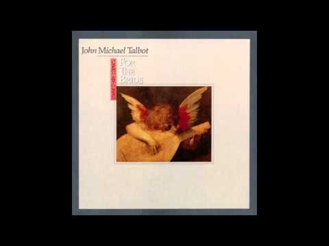 John Michael Talbot - Canticle Of The Bride