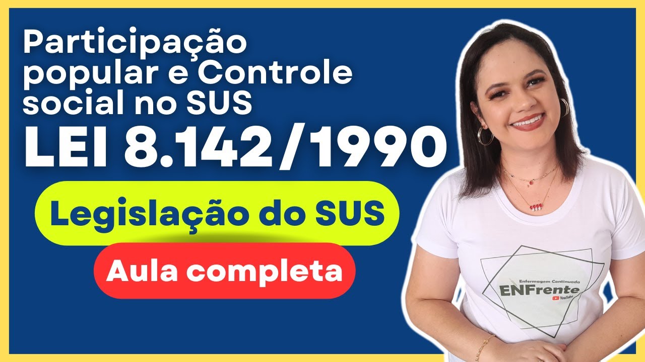 SUS: Lei 8.142/90: Participação Popular e Controle Social no SUS (Profa. Juliana Mello)