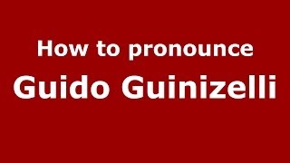How to pronounce Guido Guinizelli