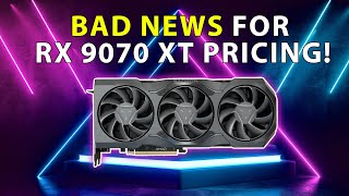 BAD NEWS For RX 9070XT Pricing | RDNA 4 Launch Update