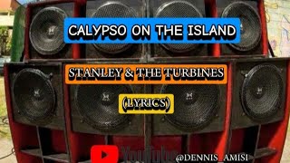 Download lagu CALYPSO ON THE ISLAND LYRICS BY STANLEY & THE TURBINES mp3 Download lagu CALYPSO ON THE ISLAND LYRICS BY STANLEY & THE TURBINES mp3