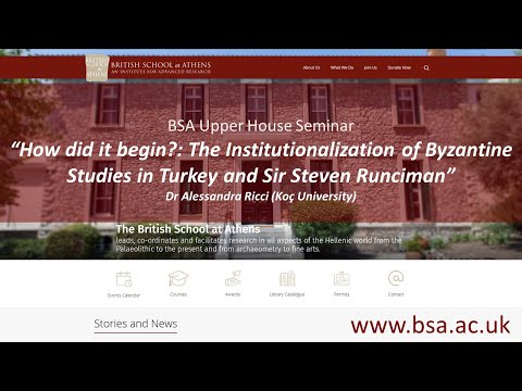 Dr Alessandra Ricci (Koç University), “How did it begin?: The Institutionalization of Byzantine Studies in Turkey and Sir Steven Runciman”