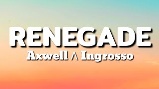 Axwell Λ Ingrosso - Renegade (Lyrics)