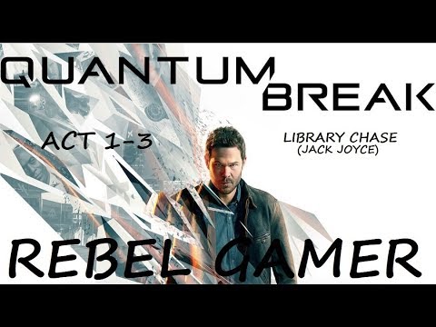 Quantum Break - Library Chase (ACT 1-3) - XBOX ONE (HD)
