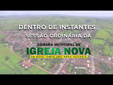 SESSÃO ORDINÁRIA DA CÂMARA MUNICIPAL DE IGREJA NOVA - AL - 02-05-2024