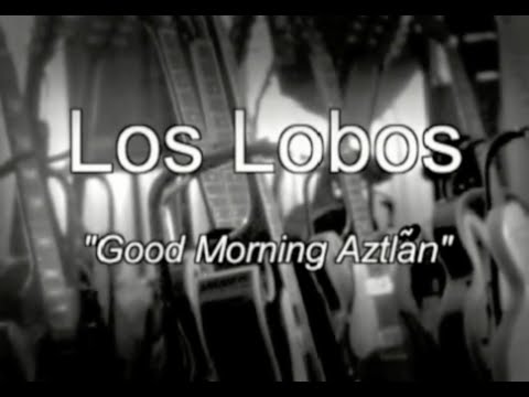 Los Lobos - 'Good Morning Aztlán' 20th Anniversary - Mini-Documentary