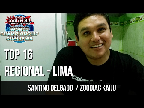 Top 16 Regional Lima - Zoodiac Kaiju / Santino Delgado - February 2017 [ReadyForDuel]