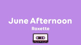 June Afternoon - Roxette (Lyrics)