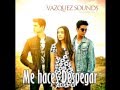 Vázquez Sounds - Me Haces Despegar - (AUDIO ...