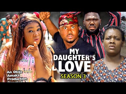 My Daughter's Love Season 3 - (New Blockbuster Movie) Rachel Okonkwo 2022 Latest Nigerian Movie