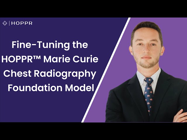 Getting Started with Fine-Tuning the HOPPR® Marie Curie Chest Radiography Foundation Model