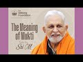 The Meaning Of Mukti Sri M Hyderabad 16 Dec 2024