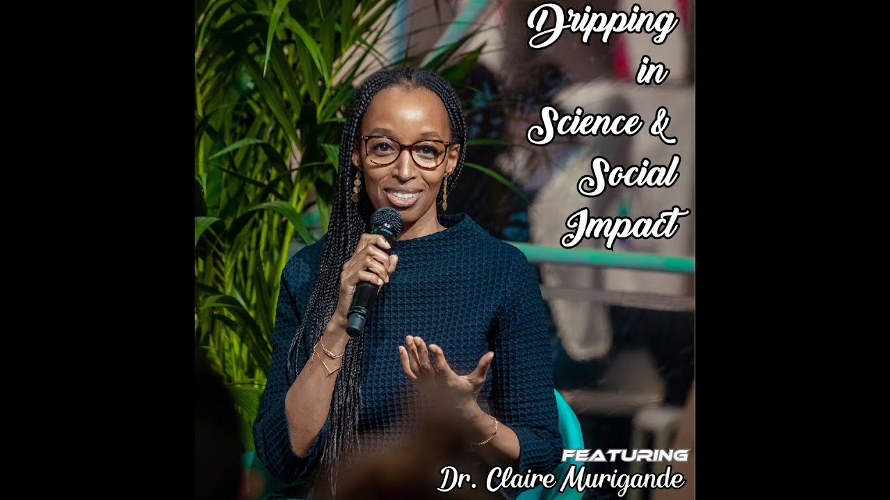 Dripping in Science and Social Impact featuring Dr. Claire Murigande