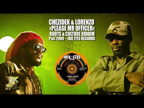 Chezidek & Lorenzo & Irie Ites - Please Mr Officer - Roots & Culture Riddim (Official Audio)