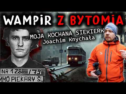 Śladami wampira z Bytomia- Joachim Knychała