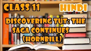 CLASS 11 HORNBILL Chapter 3 in Hindi | Discovering Tut: the Saga Continues |