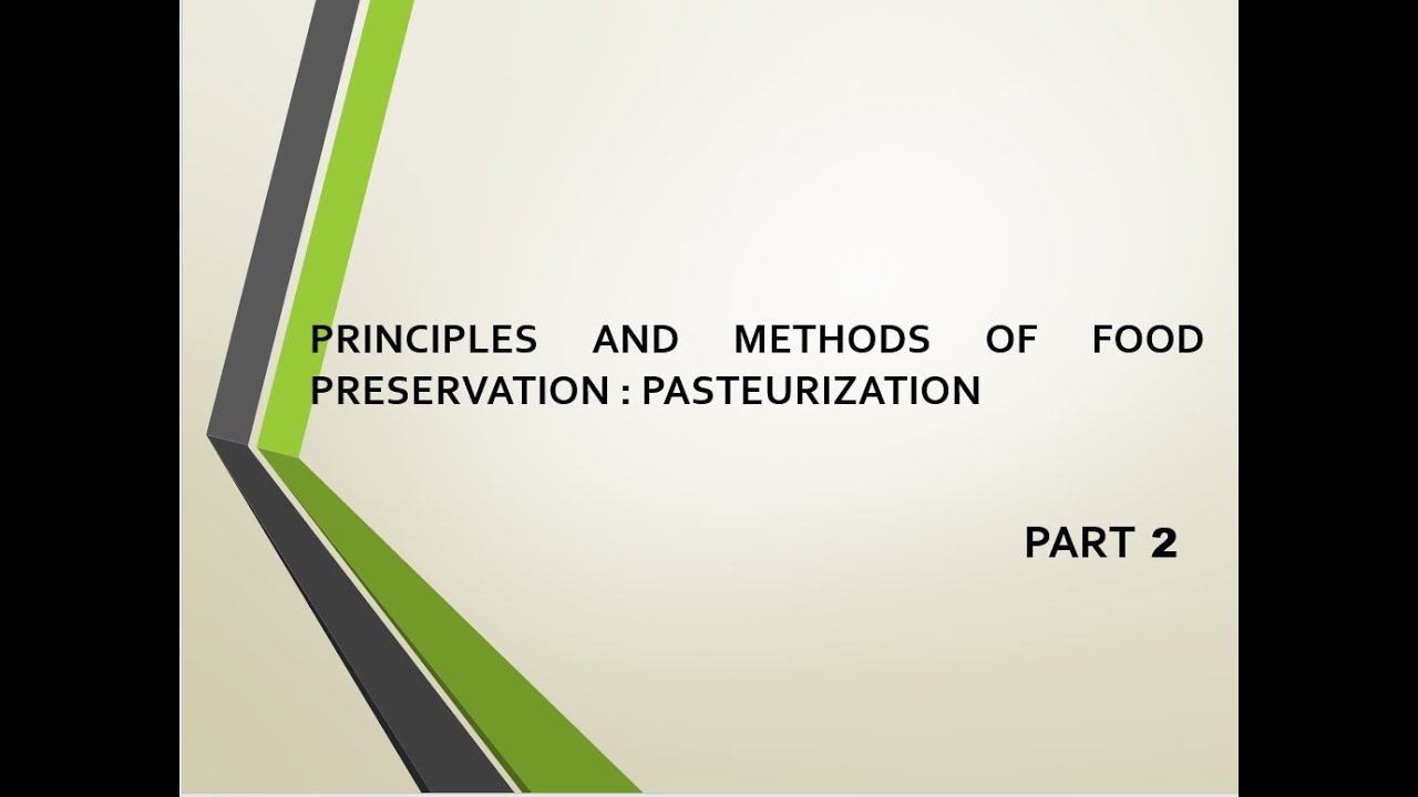 PRINCIPLES AND METHODS OF FOOD PRESERVATION : PASTEURIZATION