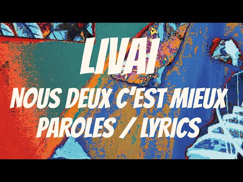 Livaï - Nous deux c'est mieux (Lyrics / Paroles)