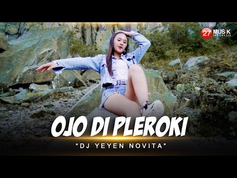 Ojo Dipleroki - Yeyen Novita Ft.Bagus Bimantara - REMIX JEDAG JEDUG FULL BASS