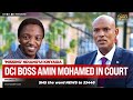 BREAKING DCI Boss Amin Mohamed Day With Destiny In Court