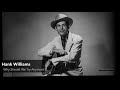 Hank Williams - Why Should We Try Anymore (1950)