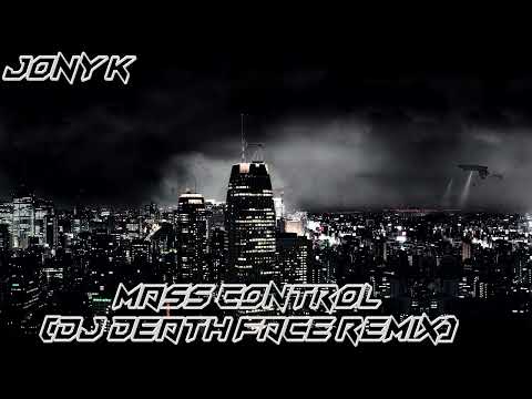 Jony K - Mass Control (DJ Death Face Remix)