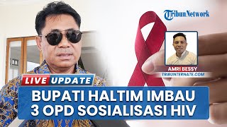 Gencar Cegah Penyebaran Virus HIV/AIDS di Halmahera Timur, Bupati Minta 3 OPD segera Sosialisasi