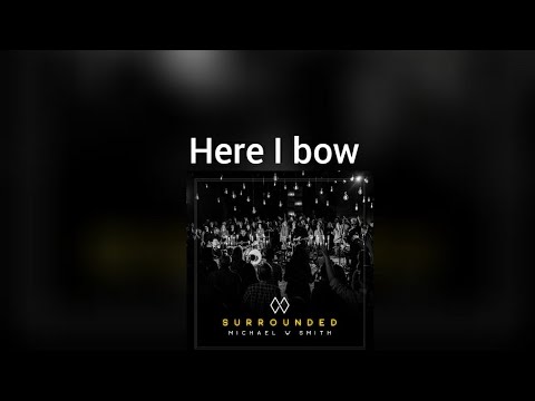 Here I Bow