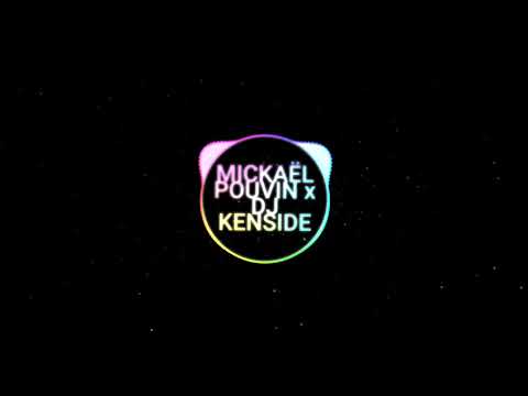 MICKAËL POUVIN X DJ KENSIDE