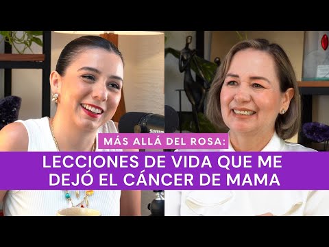 Más allá del rosa- Lecciones de vida que me dejó el cáncer de mama con Velia Soto