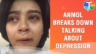 Anmol Chaudhary breaks down and opens up on depres