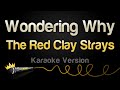 The Red Clay Strays - Wondering Why (Karaoke Version)
