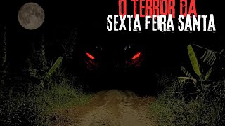 CHICO ANTÔNIO E O TERROR DA SEXTA-FEIRA SANTA.