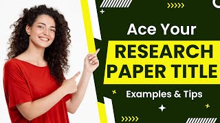 How to Write Research Paper Title | Examples & Tips