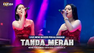 Download lagu TANDA MERAH - ICHA YOLANDA OM NIRWANA COMEBACK LIVE NEW BOXER PEKALONGAN mp3