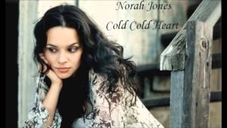 Norah Jones - Cold Cold Heart