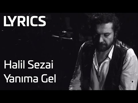Halil Sezai - Yanıma Gel (Lyrics I Şarkı Sözleri)