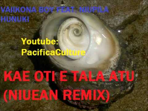 Vaiikona Boy Feat. Niupila Hunuki - Kae Oti E Tala Atu (Niuean Remix)