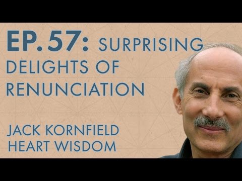 Jack Kornfield – Ep. 57 – Surprising Delights of Renunciation
