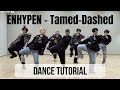 [ENHYPEN - Tamed-Dashed] Full Dance Tutorial Mirrored Slow (60%, 80%, 100%)