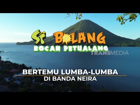 [FULL] Bertemu Lumba-Lumba Di Banda Neira  | SI BOLANG (07/02/25)