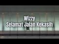 Wizzy - Selamat Jalan Kekasih (Video Lirik)
