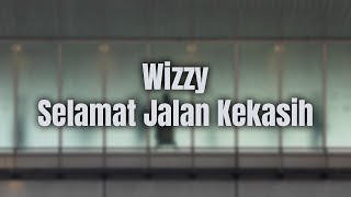 Wizzy - Selamat Jalan Kekasih (Lirik Video)