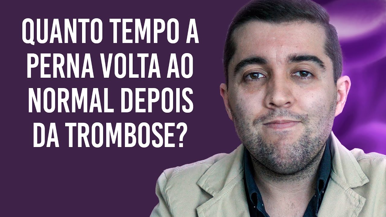 Quanto tempo leva para a perna voltar ao normal depois de uma trombose? Como é a recuperação?